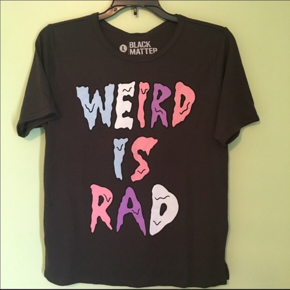 Black Matter Tops - Black Matter Weird is Rad Tee Size Large EUC